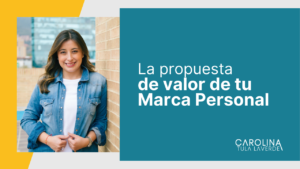 La propuesta de valor de tu Marca Personal - Carolina Tula Laverde