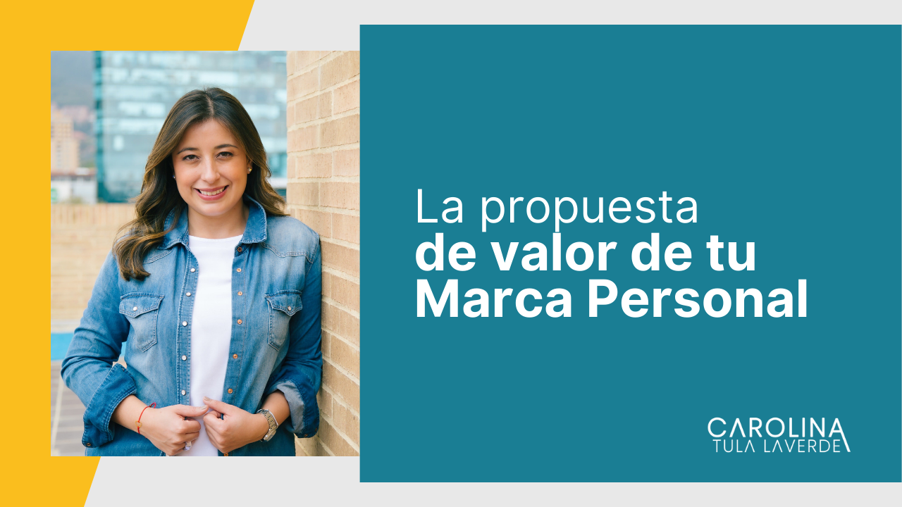 La-propuesta-de-valor-de-tu-Marca-Personal-Carolina-Tula-Laverde