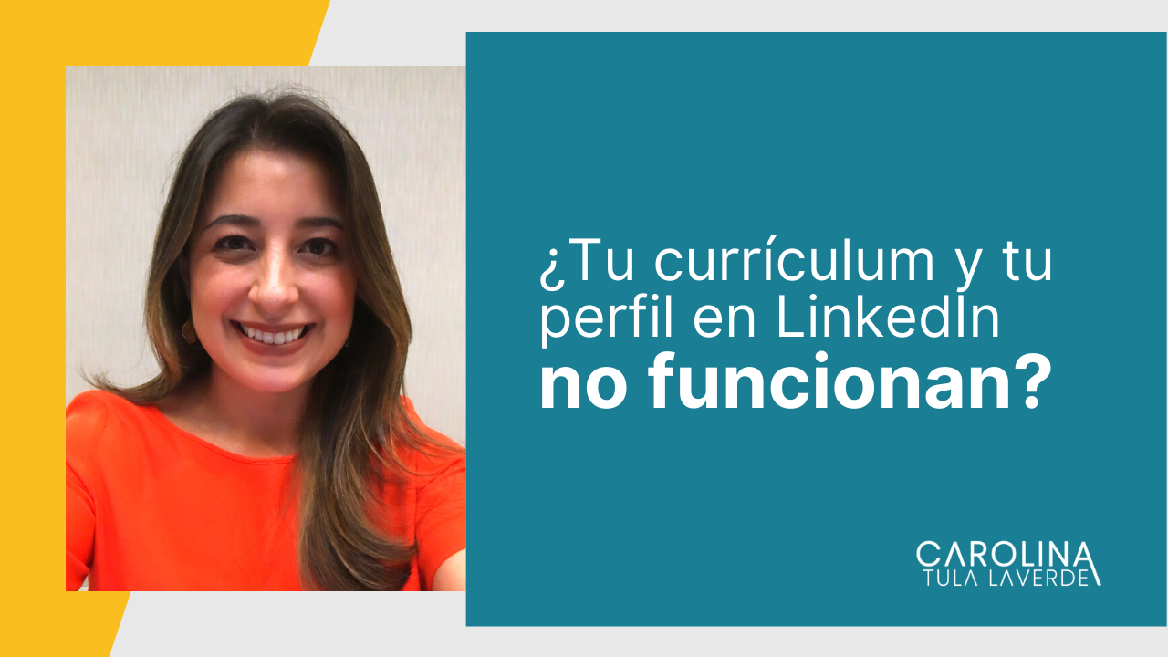 tu-curriculum-y-perfil-en-linkedin-no-funcionan-carolina-tula-laverde