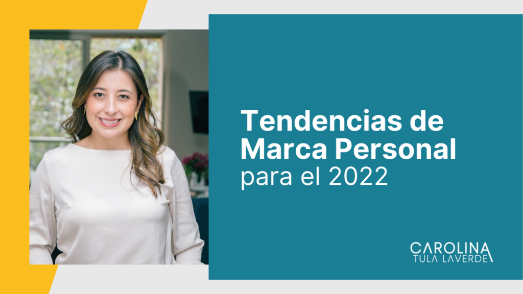 Tendencias-de-Marca-Personal-para-el-2022-Carolina-Tula-Laverde